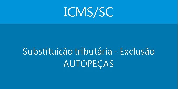 ICMS EXCLUSÃO AUTOPECAS